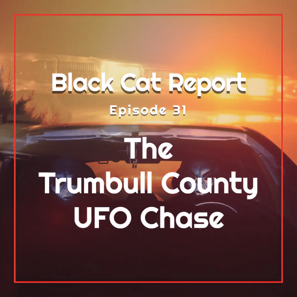 31 the trumbull county ufo chase black cat report podcast 3000 x 3000